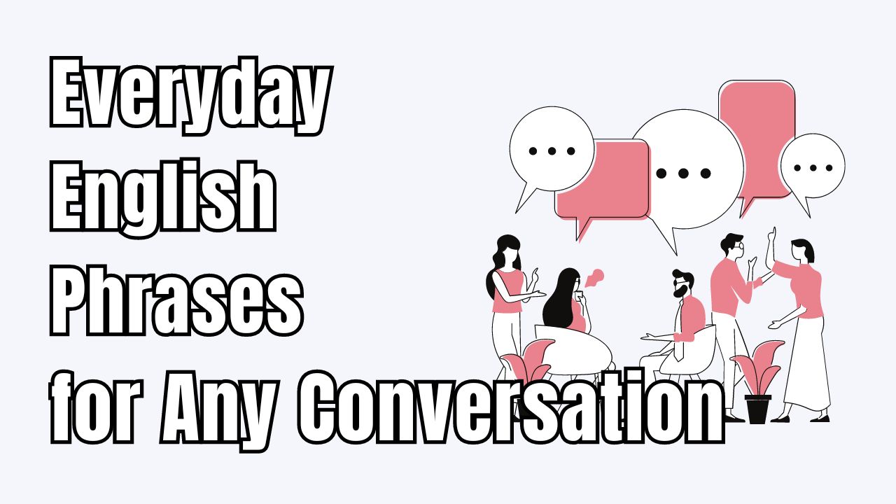 Everyday English Phrases For Any Conversation Learn English