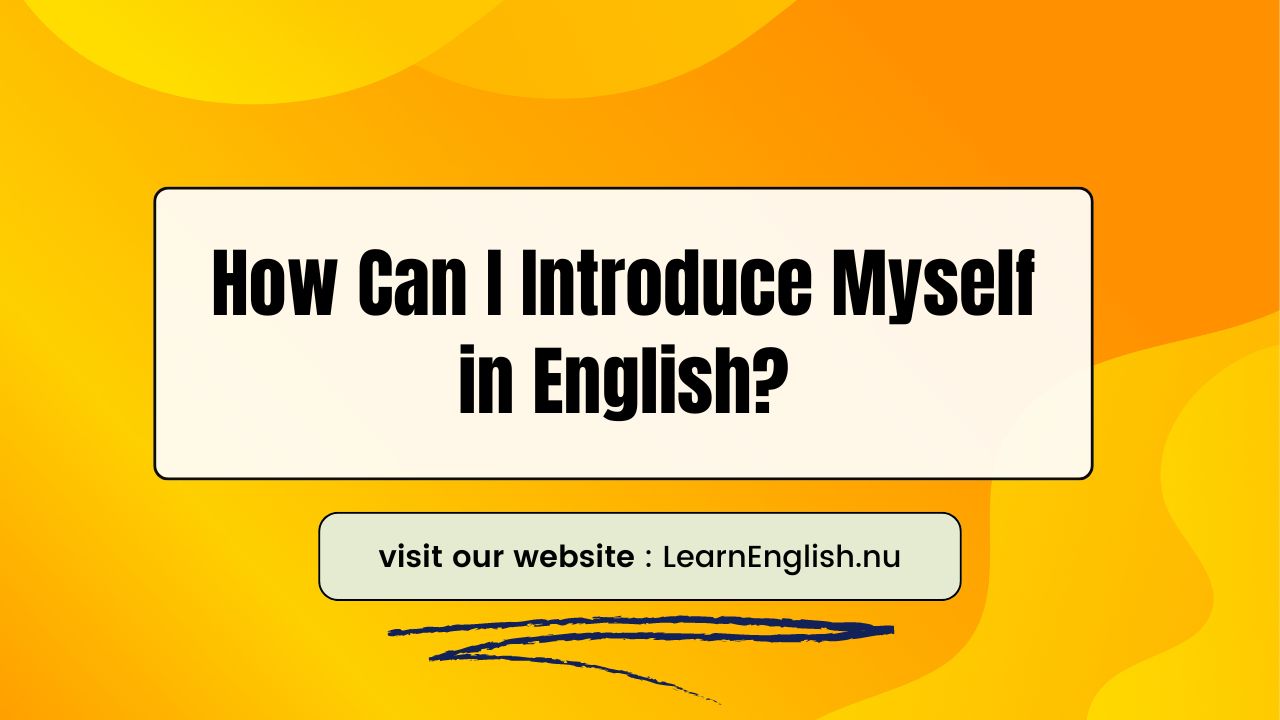 How Can I Introduce Myself in English
