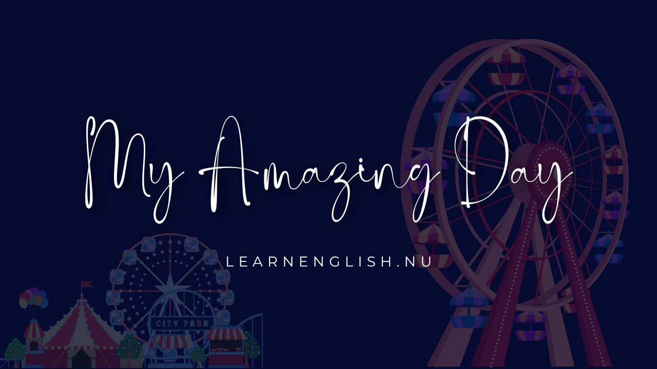 Learn English Short Stories My Amazing Day