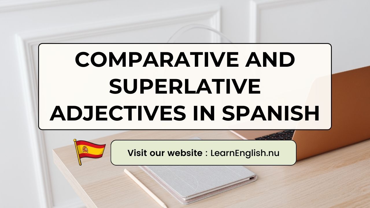 Comparative and Superlative Adjectives in Spanish