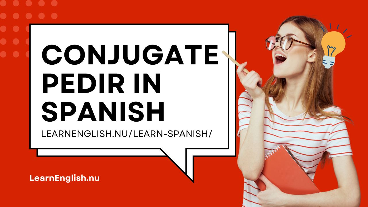 Conjugate Pedir in Every Spanish Verb Tense: Spanish to English