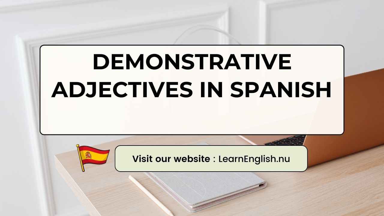 Demonstrative adjectives in Spanish