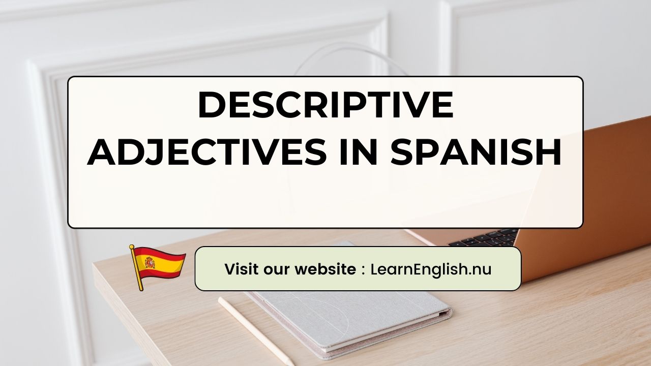 Descriptive adjectives in Spanish