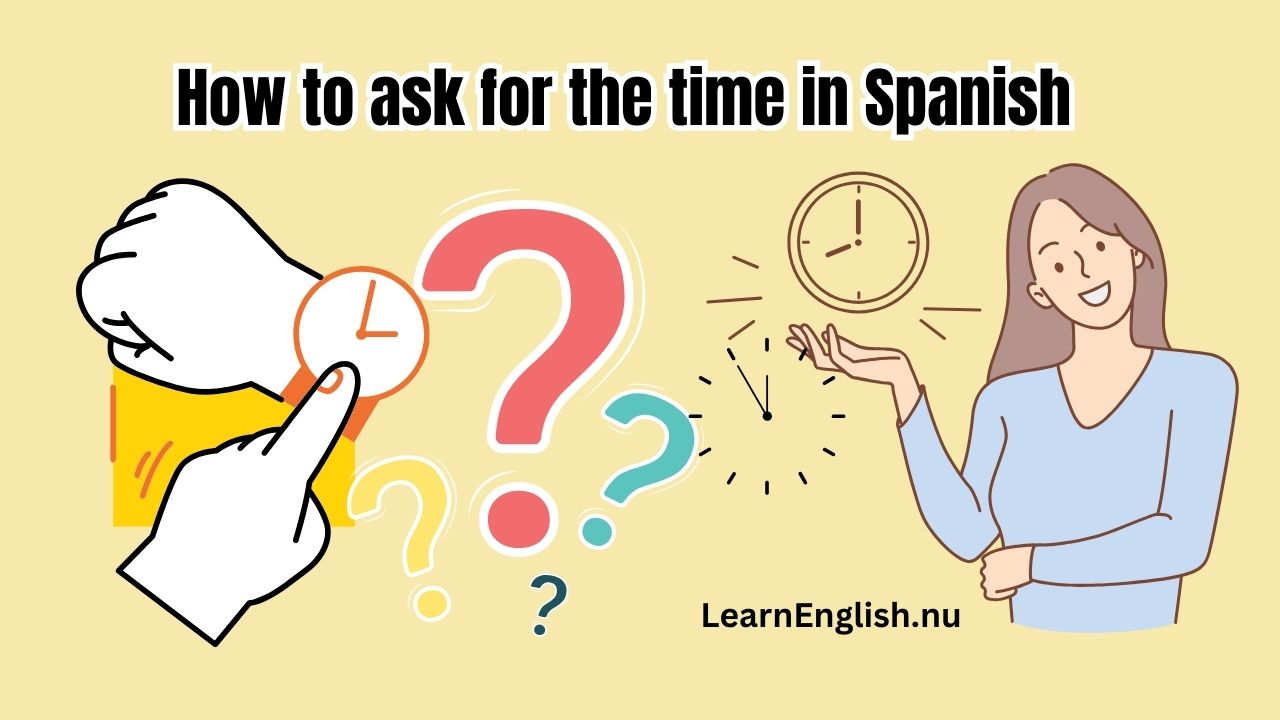 How to ask the time in Spanish examples