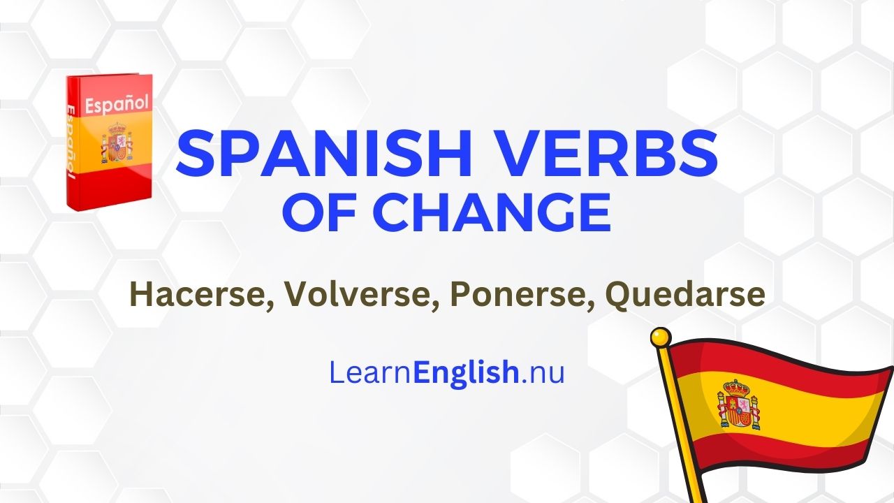 Spanish Verbs of Change: Hacerse, Volverse, Ponerse, Quedarse