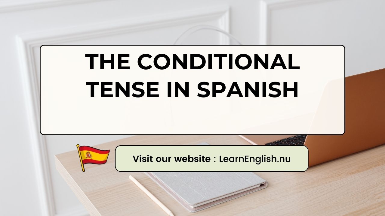 Conditional Tense in Spanish: The basics