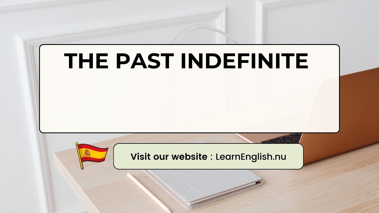 Use of the Past Indefinite in Spanish: A Step-by-Step Tutorial