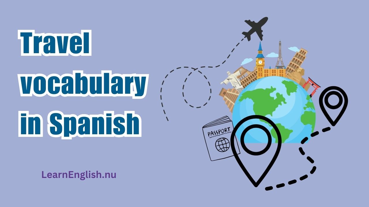 Spanish Travel Vocabulary: Words and Phrases with Pronunciation