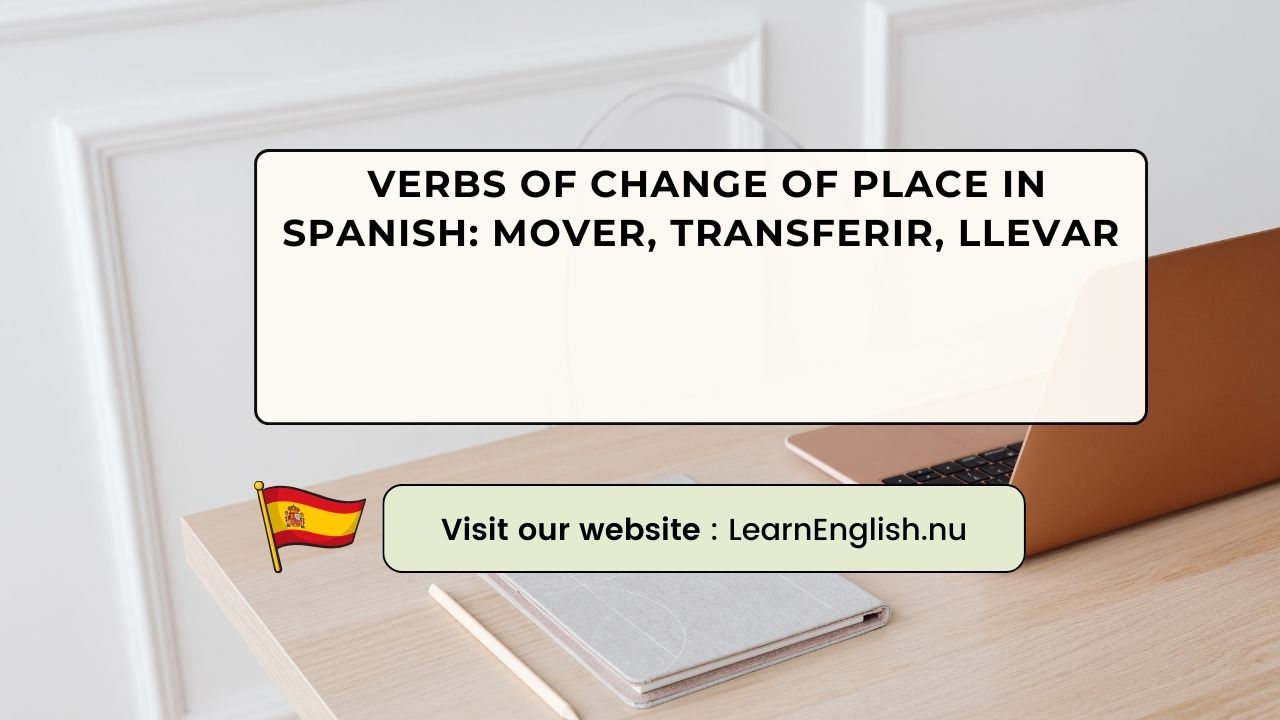 Verbs of Change of Place in Spanish