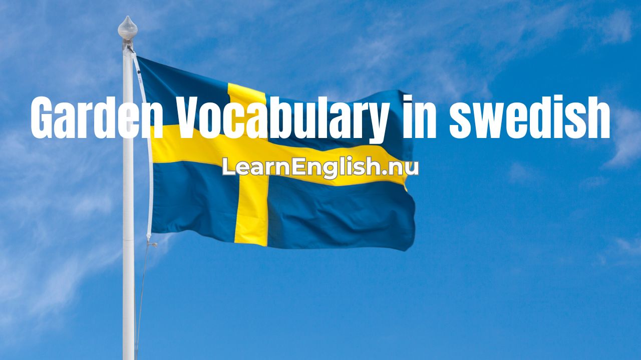 Swedish Lessons: Swedish Garden Vocabulary Words